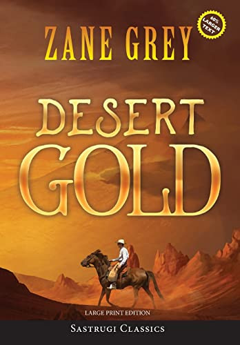 Desert Gold (Annotated, Large Print) by Zane Grey 9781649221490