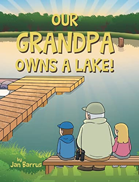 Our Grandpa Owns a Lake! by Jan Barrus 9781685263980