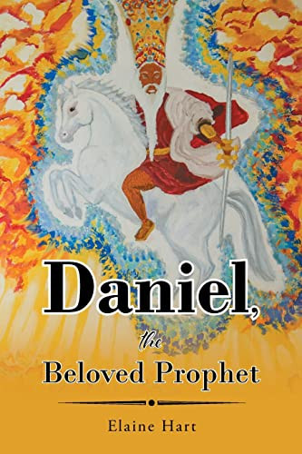 Daniel, the Beloved Prophet by Elaine Hart 9781685704636