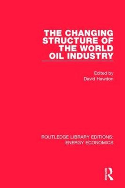 The Changing Structure of the World Oil Industry by David Hawdon