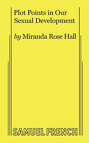 Plot Points in Our Sexual Development by Miranda Rose Hall 9780573708138