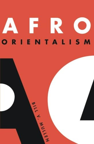 Afro Orientalism by Bill V. Mullen 9780816637492
