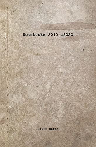 Notebooks: 2010 - 2020 by Cliff Burns 9780993872181