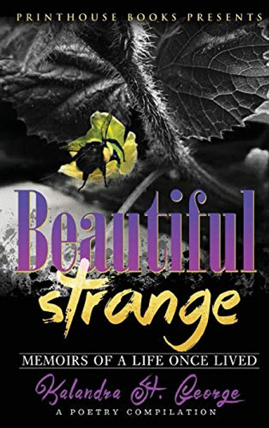 Beautiful Strange: Memoirs of a Life Once Lived by Kalandra St George 9780997811698
