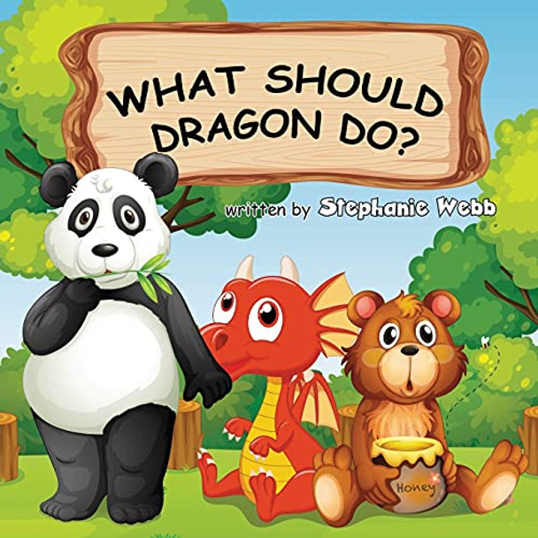 What Should Dragon Do? by Stephanie Webb 9781039116528