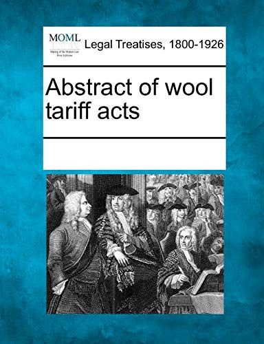 Abstract of Wool Tariff Acts by Multiple Contributors 9781241012250