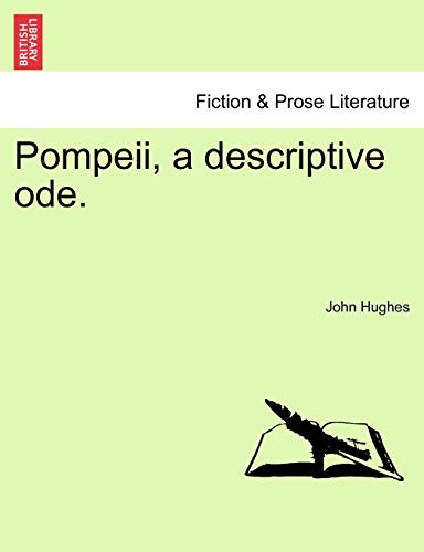 Pompeii, a Descriptive Ode. by Professor John Hughes 9781241023065