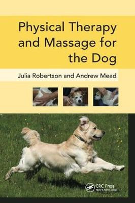 Physical Therapy and Massage for the Dog Julia Robertson (Galen Myotherapy, UK) 9781138324190