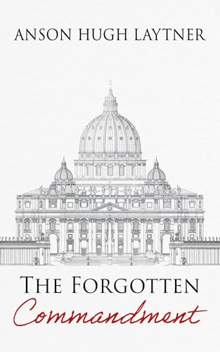 The Forgotten Commandment by Anson Hugh Laytner 9781666772784