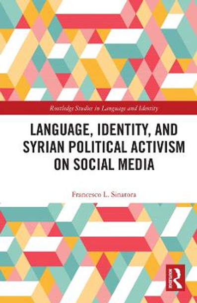 Language, Identity, and Syrian Political Activism on Social Media by Francesco L. Sinatora