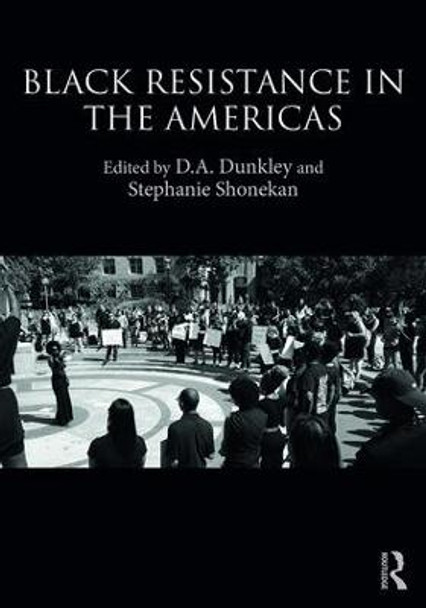 Black Resistance in the Americas by D.A. Dunkley