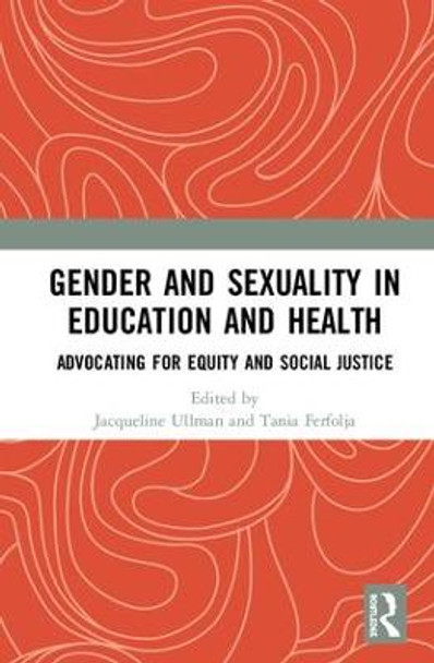 Gender and Sexuality in Education and Health: Advocating for Equity and Social Justice by Jacqueline Ullman