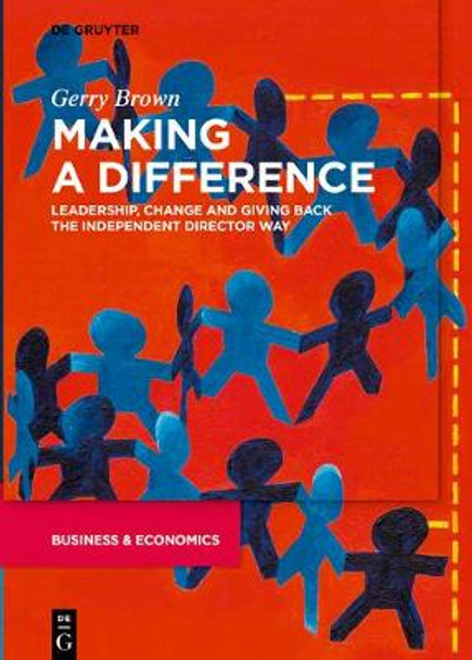 Making a Difference: Leadership, Change and Giving Back the Independent Director Way by Gerry Brown