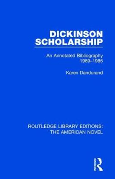 Dickinson Scholarship: An Annotated Bibliography 1969-1985 by Karen Dandurand