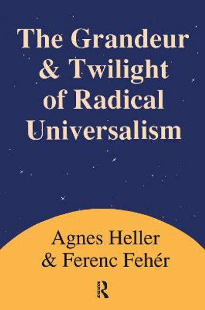 Grandeur and Twilight of Radical Universalism by Agnes Heller