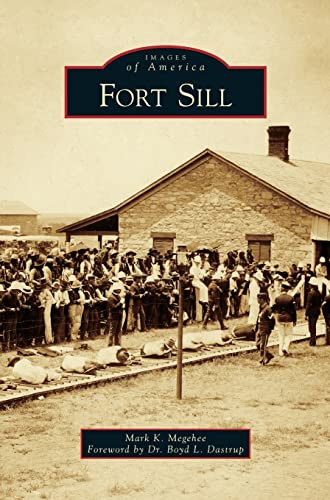 Fort Sill by Mark K Megehee 9781540236708