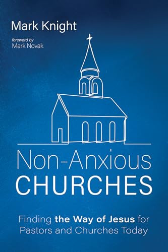Non-Anxious Churches by Mark Knight 9781666795189