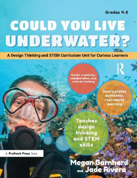 Could You Live Underwater?: A Design Thinking and STEM Curriculum Unit for Curious Learners by Megan Barnhard