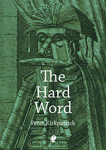 The Hard Word by Peter Kirkpatrick 9781925780956