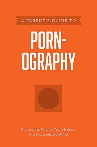 Parent’s Guide to Pornography, A by Axis 9781496467584