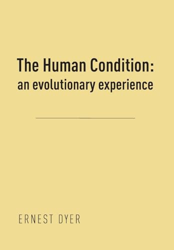The Human Condition (Volume 2): an evolutionary experience by Ernest Dyer 9781800313347
