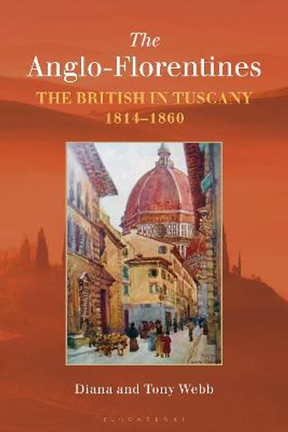 The Anglo-Florentines: The British in Tuscany, 1814-1860 by Diana Webb