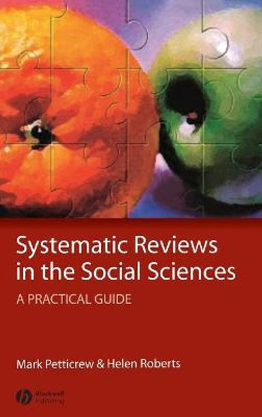 Systematic Reviews in the Social Sciences: A Practical Guide by Mark Petticrew