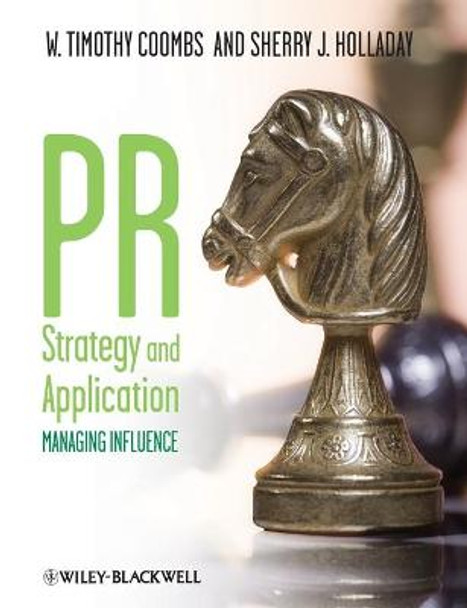 PR Strategy and Application: Managing Influence by W. Timothy Coombs