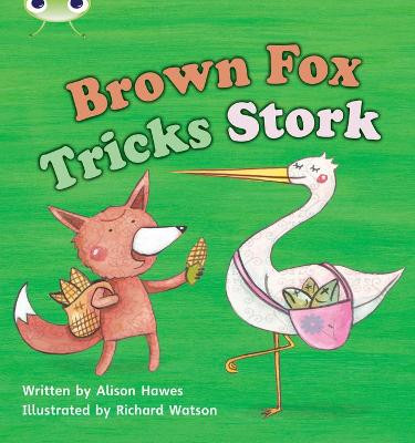 Bug Club Phonics - Phase 3 Unit 10: Brown Fox Tricks Stork Alison Hawes 9781408260326