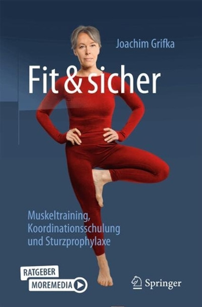 Fit und sicher: Muskeltraining, Koordinationsschulung und Sturzprophylaxe Joachim Grifka 9783662710142
