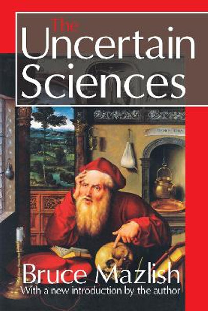 The Uncertain Sciences by Bruce Mazlish