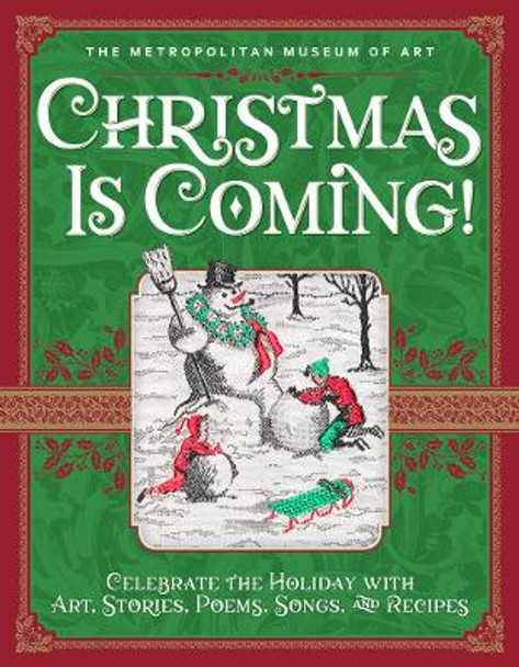 Christmas Is Coming!: Celebrate the Holiday with Art, Stories, Poems, Songs, and Recipes by Metropolitan Museum of Art