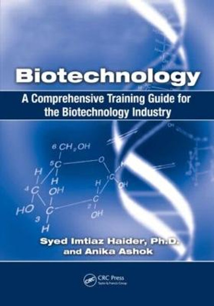 Biotechnology: A Comprehensive Training Guide for the Biotechnology Industry by Syed Imtiaz Haider