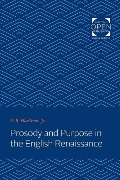 Prosody and Purpose in the English Renaissance by O. B. Hardison