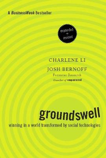 Groundswell, Expanded and Revised Edition: Winning in a World Transformed by Social Technologies by Charlene Li