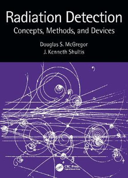 Radiation Detection: Concepts, Methods, and Devices by Douglas McGregor