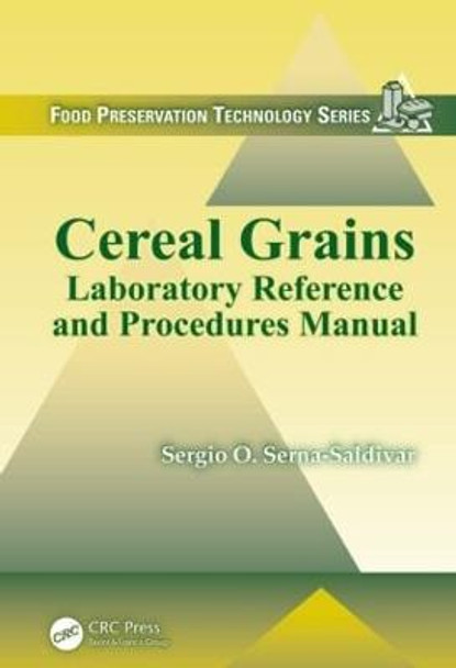 Cereal Grains: Laboratory Reference and Procedures Manual by Sergio O. Serna-Saldivar