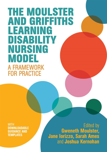 The Moulster and Griffiths Learning Disability Nursing Model: A Framework for Practice by Gweneth Moulster