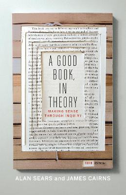 A Good Book, In Theory: Making Sense Through Inquiry by Alan Sears