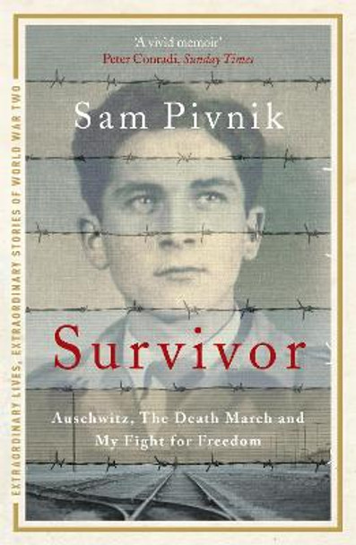 Survivor: Auschwitz, the Death March and my fight for freedom by Sam Pivnik