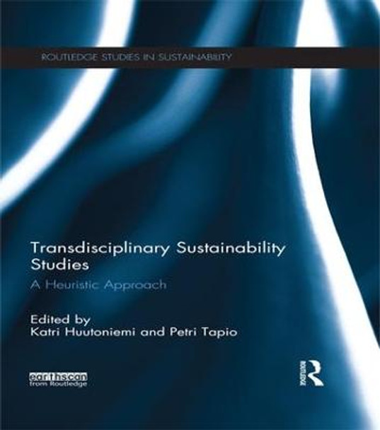 Transdisciplinary Sustainability Studies: A Heuristic Approach by Katri Huutoniemi