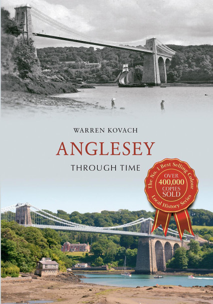 Anglesey Through Time by Warren Kovach