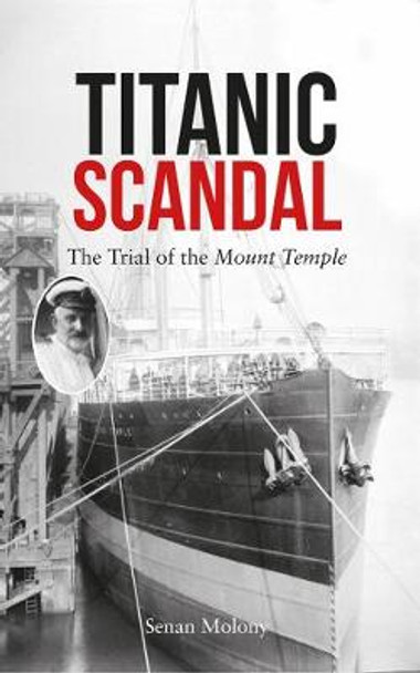 Titanic Scandal: The Trial of the Mount Temple by Senan Molony