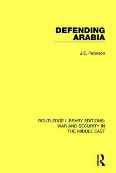 Defending Arabia by J.E. Peterson