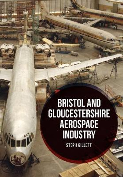 Bristol and Gloucestershire Aerospace Industry by Steph Gillett