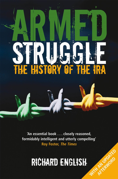 Armed Struggle: The History of the IRA by Richard English