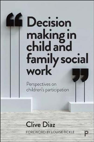 Decision Making in Child and Family Social Work: Perspectives on Children's Participation by Clive Diaz