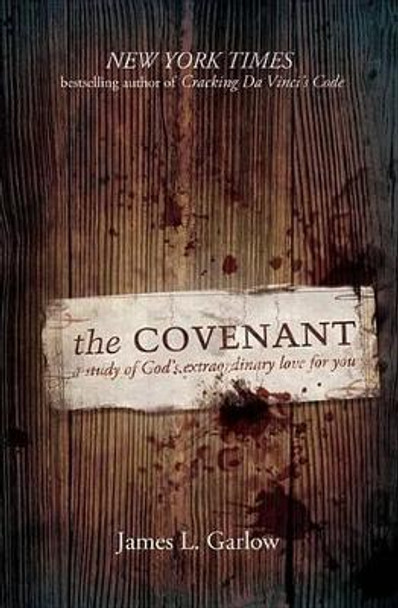 The Covenant: A Study of God's Extraordinary Love for You by James Garlow 9780834123298