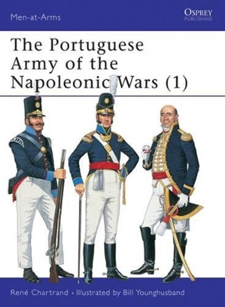 The Portuguese Army of the Napoleonic Wars (1) by René Chartrand 9781855327672