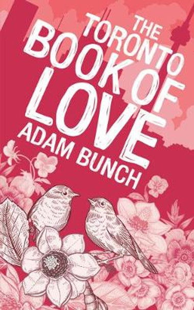 The Toronto Book of Love by Adam Bunch